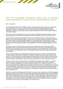 2016 UFI Sustainable Development Award goes to American Chemical Society and Taiwan External Trade Development Council Paris: 31 May 2016 UFI, the Global Association of the Exhibition Industry, has announced the winners 