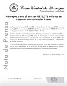 Nicaragua cierra el año con US$2,276 millones en Reservas Internacionales Brutas Las Reservas Internacionales Brutas (RIB) del Banco Central de Nicaragua (BCN) cerraron el año 2014 con un saldo de US$2,276.2 millones, 