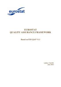 EUROSTAT QUALITY ASSURANCE FRAMEWORK Based on ESS QAF V1.1 Author: Unit B1 June 2013