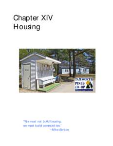 Chapter XIV Housing “We must not build housing, we must build communities.” ~Mike Burton