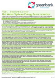 VEEC - Residential Sector Hot Water Systems Energy Saver Incentive Consumers in respect of whom a prescribed activity is undertaken can create Victorian energy efficiency certificates (VEECs) under the Victorian Energy E