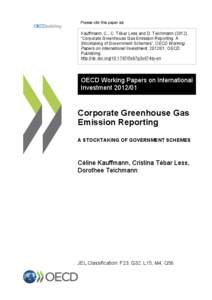 Please cite this paper as:  Kauffmann, C., C. Tébar Less and D. Teichmann (2012), “Corporate Greenhouse Gas Emission Reporting: A Stocktaking of Government Schemes”, OECD Working Papers on International Investment, 