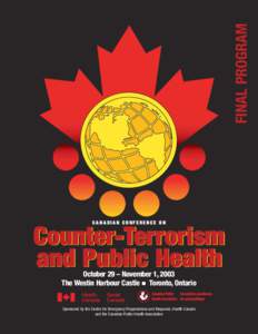 FINAL PROGRAM CANADIAN CONFERENCE ON Counter-Terrorism and Public Health October 29 – November 1, 2003