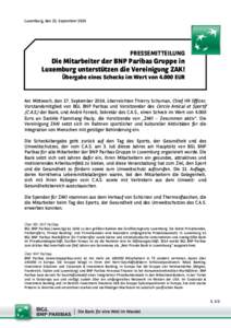 Luxemburg, den 22. September[removed]PRESSEMITTEILUNG Die Mitarbeiter der BNP Paribas Gruppe in Luxemburg unterstützen die Vereinigung ZAK!