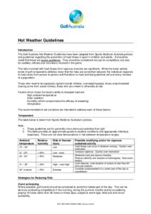 1  Hot Weather Guidelines Introduction The Golf Australia Hot Weather Guidelines have been adapted from Sports Medicine Australia policies and guidelines regarding the prevention of heat illness in sport in children and 