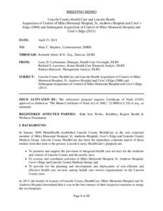 BRIEFING MEMO Lincoln County Health Care and Lincoln Health Acquisition of Control of Miles Memorial Hospital, St. Andrews Hospital and Cove’s Edge[removed]and Subsequent Acquisition of Control of Miles Memorial Hospita