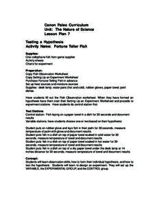 Canon Paleo Curriculum Unit: The Nature of Science Lesson Plan 7 Testing a Hypothesis Activity Name: Fortune Teller Fish Supplies: