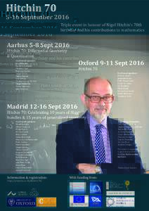 HitchinSeptember 2016 Triple event in honour of Nigel Hitchin’s 70th birthday and his contributions to mathematics