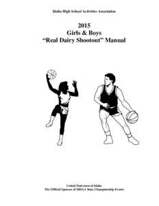 Idaho High School Activities Association[removed]Girls & Boys “Real Dairy Shootout” Manual