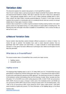 Variation data This document explains the variation data present on the EnsemblPlants website. Here the term variation data is used synonymously for Single Nucleotide Polymorphism (SNP) data and small Insertion/Deletions