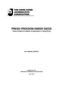 PRESS FREEDOM UNDER SIEGE Grave threats to freedom of expression in Hong Kong 2014 ANNUAL REPORT  REPORT OF THE