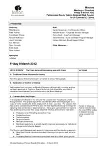 Minutes Meeting of Directors Friday 9 March 2012 Palmerston Room, Cairns Colonial Club Resort, 18-26 Cannon St, Cairns ATTENDANCE