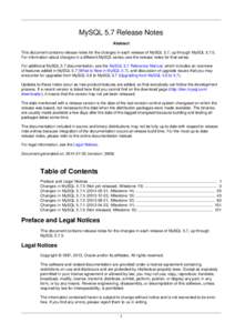 MySQL 5.7 Release Notes Abstract This document contains release notes for the changes in each release of MySQL 5.7, up through MySQL[removed]For information about changes in a different MySQL series, see the release notes
