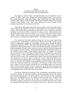 Minutes Conference Call, October 26, 2005, 8:00 Board of Judicial Policy and Administration The Board of Judicial Policy and Administration met by conference call on October 26, 2005. Chief Justice William Hill, Justice 