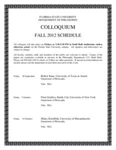 FLORIDA STATE UNIVERSITY DEPARTMENT OF PHILOSOPHY COLLOQUIUM FALL 2012 SCHEDULE All colloquia will take place on Fridays at 3:30-5:30 PM in Dodd Hall Auditorium (unless