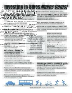 Investing in BikesMakes Cents! Our roads are for everyone. Here is the case for funding people-powered streets. Improving Portland’s ECONOMY For better HEALTH & SAFETY Reducing automobile trips puts more money in your 