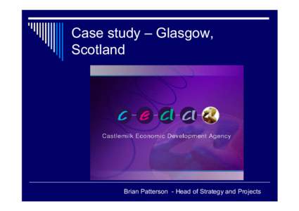 Case study – Glasgow, Scotland Brian Patterson - Head of Strategy and Projects  Case study – Glasgow,