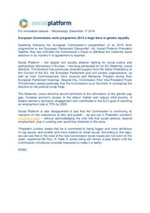 For immediate release – Wednesday, December[removed]European Commission work programme 2015 a huge blow to gender equality Speaking following the European Commission’s presentation of its 2015 work programme to the E