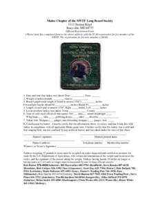 Maine Chapter of the NWTF Long Beard Society 1111 Station Road Stacyville, ME[removed]Official Registration Form (Please send this completed form to the above address with the $5.00 registration fee for member of the NWTF.