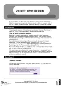 Discover: advanced guide  If you would like this document in an alternative format please ask staff for help. On request we can provide documents with a different size and style of font on a variety of coloured paper. El