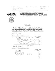 Understanding Partition Coefficient, Kd, Values Volume II: Review of Geochemistry and Available Kd Values for Cadmium, Cesium, Chromium, Lead, Plutonium, Radon, Strontium, Thorium, Tritium (3H), and Uranium