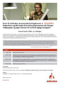 Kom til Jobindex annonceskrivningskursus di København og bliv bedre til at skrive jobannoncer, der fænger målgruppen og øger chancen for at få de rigtige ansøgere! Kurset koster 2500,– pr. deltager. K