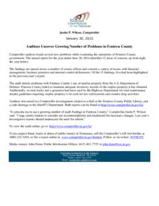 Justin P. Wilson, Comptroller January 20, 2015 Auditors Uncover Growing Number of Problems in Fentress County Comptroller auditors found several new problems while examining the operations of Fentress County government. 