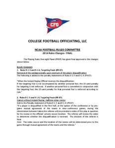 COLLEGE FOOTBALL OFFICIATING, LLC NCAA FOOTBALL RULES COMMITTEE 2014 Rules Changes--FINAL The Playing Rules Oversight Panel (PROP) has given final approval to the changes shown below. RULES CHANGES