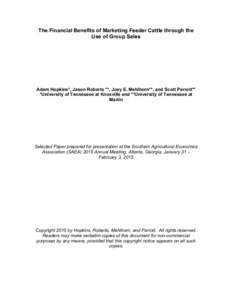 The Financial Benefits of Marketing Feeder Cattle through the Use of Group Sales Adam Hopkins*, Jason Roberts **, Joey E. Mehlhorn**, and Scott Parrott** *University of Tennessee at Knoxville and **University of Tennesse