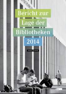 Bericht zur Lage der Bibliotheken 2014 ZAHLEN UND FAKTEN