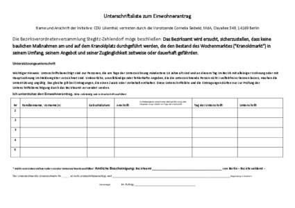 Unterschriftsliste zum Einwohnerantrag Name und Anschrift der Initiative: CDU Lilienthal, vertreten durch die Vorsitzende Cornelia Seibeld, MdA, Clayallee 349, 14169 Berlin Die Bezirksverordnetenversammlung Steglitz-Zehl