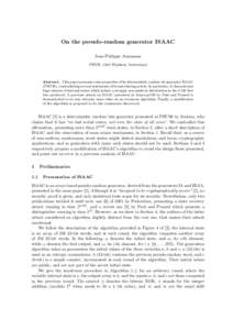 On the pseudo-random generator ISAAC Jean-Philippe Aumasson FHNW, 5210 Windisch, Switzerland Abstract. This paper presents some properties of he deterministic random bit generator ISAAC (FSE’96), contradicting several 