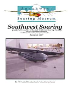 Southwest Soaring Quarterly Newsletter of the U.S. Southwest Soaring Museum A 501 (c)(3) tax-exempt organization An affiliate of the Soaring Society of America, Inc.  Summer 2007