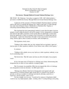 Statement by Rep. Frank R. Wolf of Virginia House Consideration of H.R[removed]October 24, 2007 The Journey Through Hallowed Ground National Heritage Area MR. WOLF. Mr. Chairman, I rise today in support of H.R[removed]which 