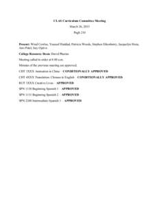 CLAS Curriculum Committee Meeting March 26, 2015 Pugh 210 Present: Wind Cowles, Youssef Haddad, Patricia Woods, Stephen Eikenberry, Jacquelyn Hoza, Ami Patel, Issy Ojalvo