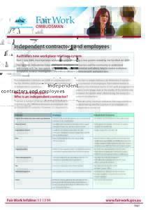 Independent contractors and employees Australia’s new workplace relations system From 1 July 2009, most Australian workplaces are governed by a new system created by the Fair Work ActThe Fair Work Ombudsman help