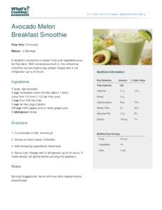 Avocado Melon Breakfast Smoothie Prep time: 5 minutes Makes: 2 Servings A delightful concoction of green fruits and vegetables plus fat-free dairy. With convenience built in, this refreshing