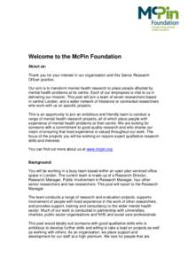 Welcome to the McPin Foundation About us: Thank you for your interest in our organisation and this Senior Research Officer position. Our aim is to transform mental health research to place people affected by mental healt