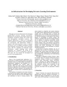 An Infrastructure for Developing Pervasive Learning Environments Sabine Graf1, Kathryn MacCallum2, Tzu-Chien Liu3, Maiga Chang4, Dunwei Wen4, Qing Tan4, Jon Dron4, Fuhua Lin4, Nian-Shing Chen5, Rory McGreal4, Kinshuk4 1 