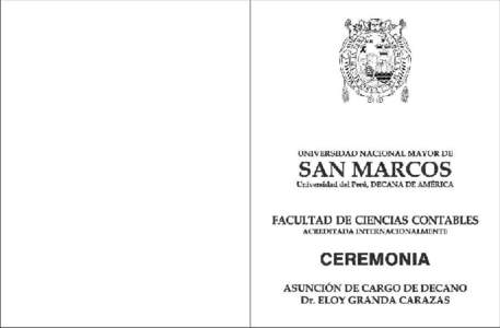 INVITACIÓN A CEREMONIA DE ASUNCION DE CARGO DE DECANO  Se invita a los alumnos de pregrado de la Facultad de Ciencias Contables UNMSM para participar de la Ceremonia de Asunción de Cargo del Decano Dr. Eloy Granda Ca