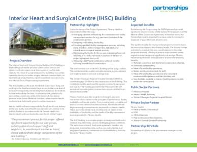 Interior Heart and Surgical Centre (IHSC) Building  Project Overview The Interior Heart and Surgical Centre Building (IHSC Building or the Building) will be the province’s fifth cardiac critical care centre. It will en