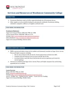 Services and Resources at Waubonsee Community College BOOKSTORE • •  Waubonsee Bookstore stocks all of the required textbooks for all Waubonsee classes