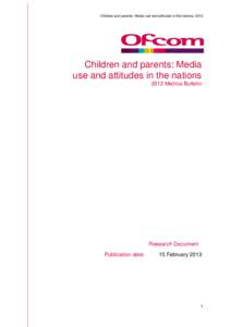 Children and parents: Media use and attitudes in the nations, 2012  Children and parents: Media use and attitudes in the nations 2012 Metrics Bulletin