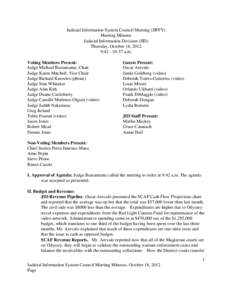 Judicial Information System Council Meeting (JIFFY) Meeting Minutes Judicial Information Division (JID) Thursday, October 18, 2012 9:[removed]:37 a.m. Voting Members Present: