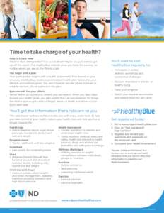 Time to take charge of your health? Help is a click away Want to start eating better? Run a marathon? Maybe you just want to get up off the couch. The HealthyBlue website gives you tools for success, no matter where you 