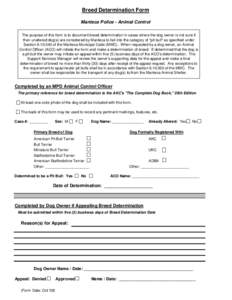 Breed Determination Form Manteca Police - Animal Control The purpose of this form is to document breed determination in cases where the dog owner is not sure if their unaltered dog(s) are considered by Manteca to fall in