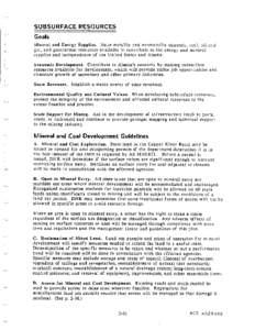 SUBSURFACE RESOURCES  Goals Mineral and Energy Supplies. Make metallic and nonmetallic minerals, coal, oil and gas, and geothermal resources available to contribute to the energy and mineral supplies and independence of 