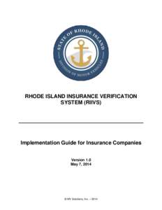 RHODE ISLAND INSURANCE VERIFICATION SYSTEM (RIIVS) Implementation Guide for Insurance Companies Version 1.0 May 7, 2014