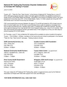 National HIV Testing Day Promotes Citywide Collaboration to Increase HIV Testing in Tucson June 12, 2013 Tucson, AZ – “Take the Test. Take Control.” is the theme of National HIV Testing Day on June 27, 2013. Althou