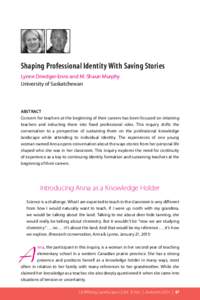 Shaping Professional Identity With Saving Stories Lynne Driedger-Enns and M. Shaun Murphy University of Saskatchewan ABSTRACT Concern for teachers at the beginning of their careers has been focused on retaining